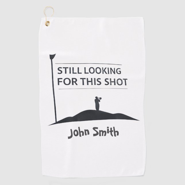 Still Looking For This Shot Custom Name Art Golf Towel (Front)