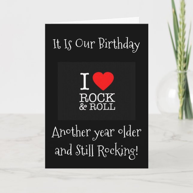 STILL "LOVE ROCK/ROLL" ON OUR "MUTUAL BIRTHDAY" CARD (Front)