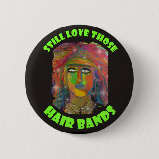 Still Love Those Hair Bands Button