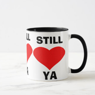 Still Love Ya! Mug