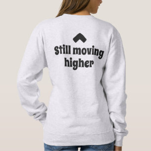 Still Moving Higher Intentional Motion Text Sweatshirt