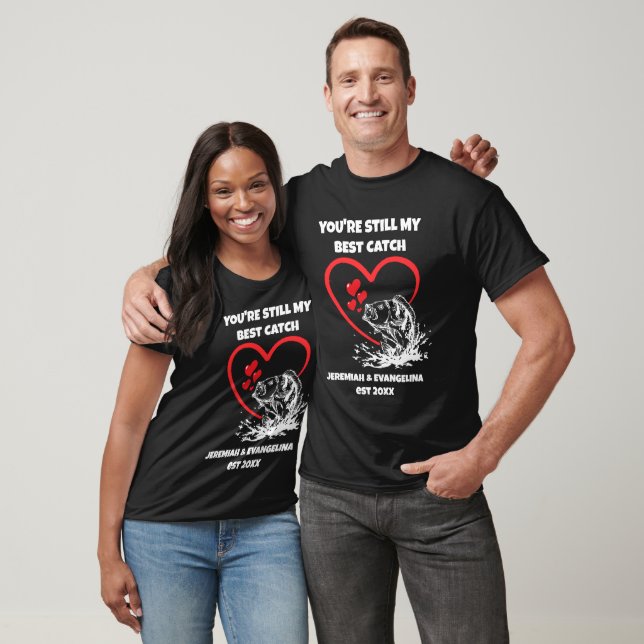STILL MY BEST CATCH Fishing Valentines  T-Shirt (Unisex)