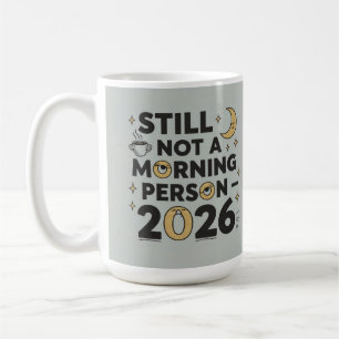 Still not a morning person 2026 coffee mug