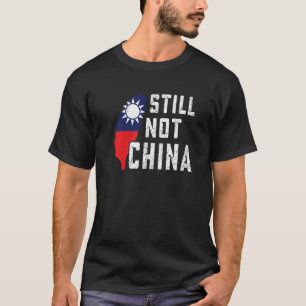 Still Not China Taiwanese Flag Map Love Support Ta T-Shirt