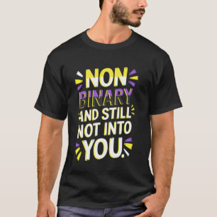 Still Not Into You Lgbtq Pride Month Queer Non Bin T-Shirt