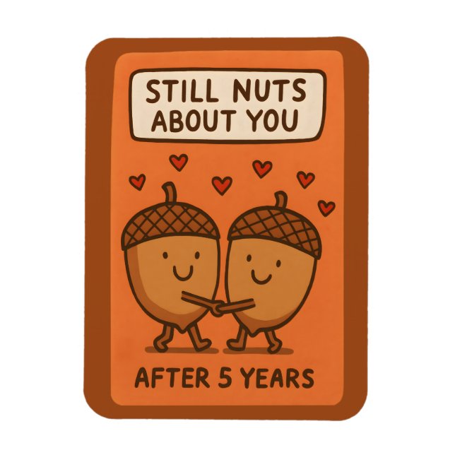 Still Nuts About You After 5 Years Magnet (Vertical)