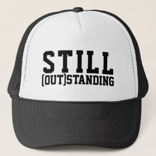 Still (out)standing funny text cover trucker hat