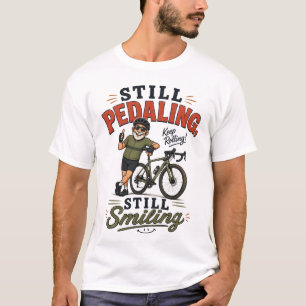 Still Pedaling, Still Smiling Old Man Cycling T-Shirt