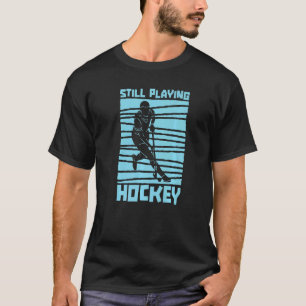 Still Playing Hockey  Tema Coach Player Lawn Field T-Shirt