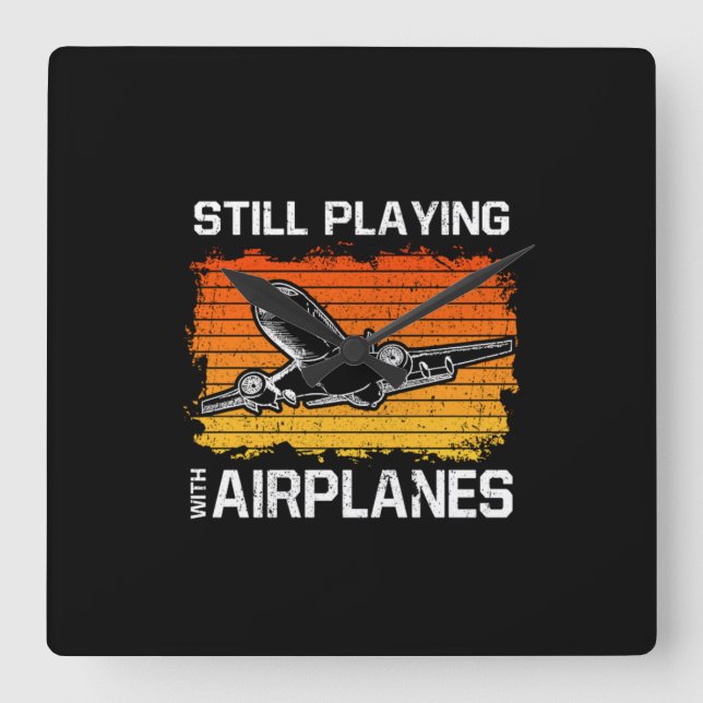Still Playing With Aeroplanes Funny Plane Pilot Square Wall Clock (Front)