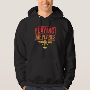 Still Playing with Airplanes Airplane Pilot Aircra Hoodie