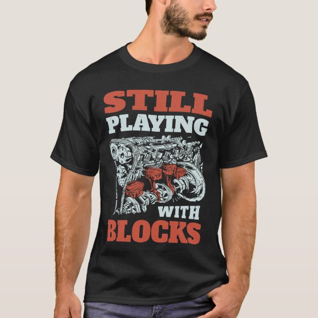 Still playing with blocks Mechanics T-Shirt (Front)