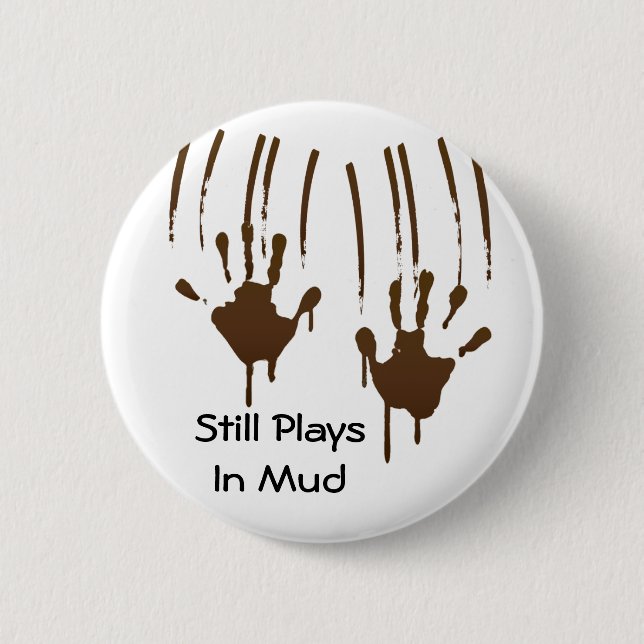Still Plays In Mud Round Button (Front)