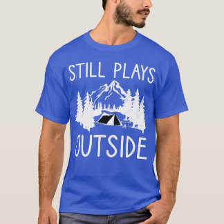 Still Plays Outside Camping And Hiking retro T-Shirt