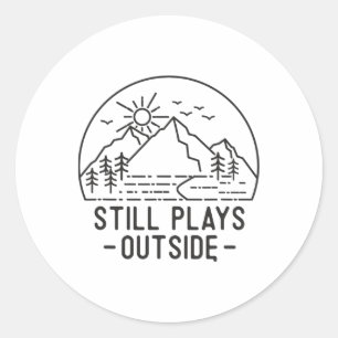 Still Plays Outside Camping Funny Hiking Lover Cam Classic Round Sticker