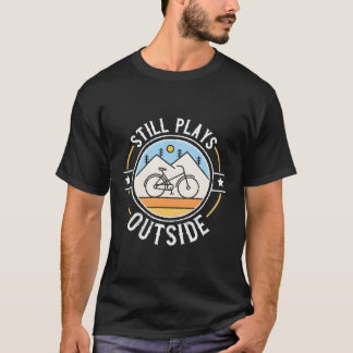 Still Plays Outside Cycling Gift Mountain Biking M T-Shirt