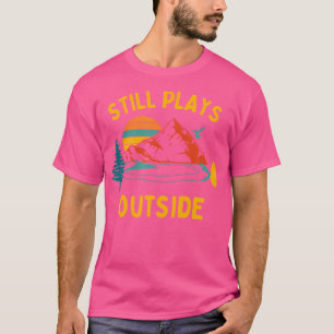 Still Plays Outside- Hiking And Camping Shirt For