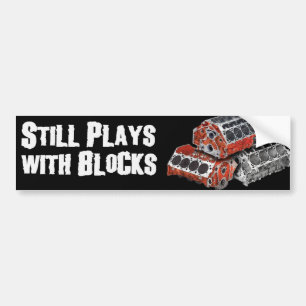 Still Plays With Blocks Bumper Sticker
