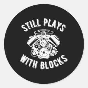 Still Plays With Blocks Mechanics Fathers Day Car Classic Round Sticker