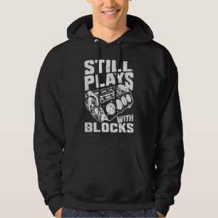 Still Plays With Blocks Racing Car Mechanic Car Tu Hoodie