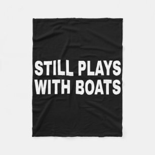 Still Plays With Boats Boating Nautical Sailor Cap Fleece Blanket