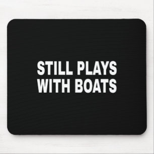Still Plays With Boats Boating Nautical Sailor Cap Mouse Mat