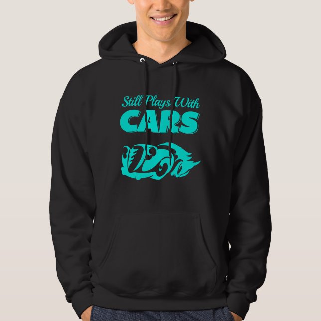Still Plays With Cars Hoodie (Front)