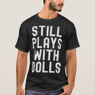 Still Plays With Dolls voodoo retro distressed vin T-Shirt