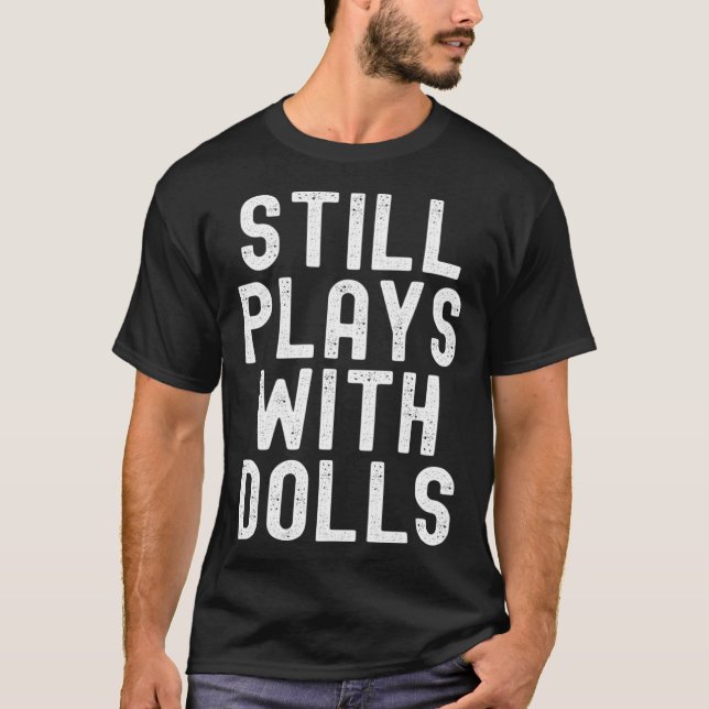 Still Plays With Dolls voodoo retro distressed vin T-Shirt (Front)