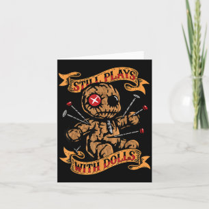 Still Plays With Dolls Y Doll Humour Funny Card