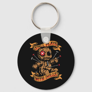 Still Plays With Dolls Y Doll Humour Funny Key Ring