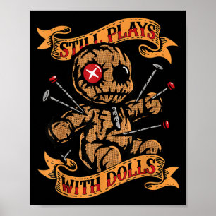 Still Plays With Dolls Y Doll Humour Funny Poster