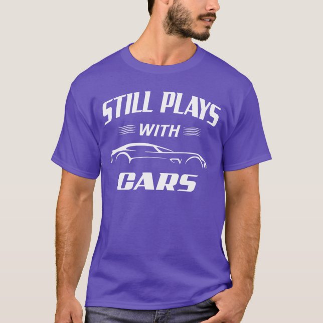 Still Plays With s Mechanic Drag Racing Hot Rod Ra T-Shirt (Front)