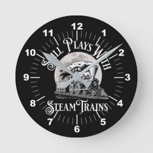 Still Plays With Steam Trains Railroad Fan         Round Clock