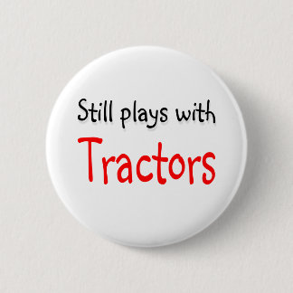Still plays with Tractors 6 Cm Round Badge