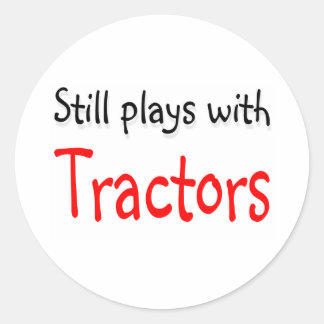 Still plays with Tractors Classic Round Sticker
