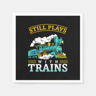 Still Plays With Trains Model Railroad Napkin