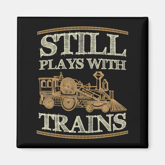 Still Plays With Trains Vintage Funny Train  Magnet (Front)