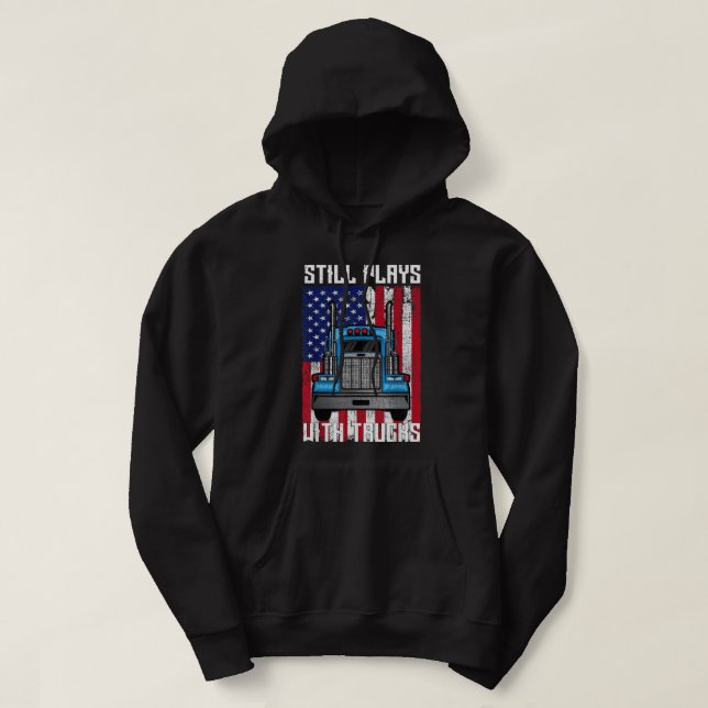 Still Plays With Trucks Semi Truck Mechanic Hoodie (Design Front)