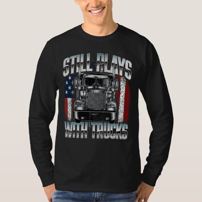 Still Plays with Trucks T-Shirt (Front)