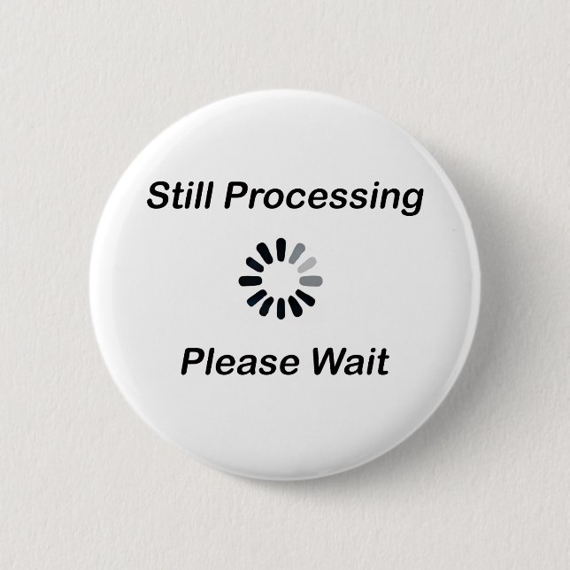 Still Processing… Please Wait Badge (Front)