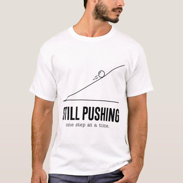 Still Pushing Minimalist Motivation Tee (Front)