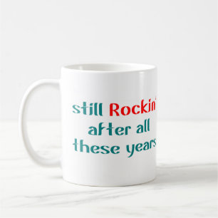 still rockin' after all these years coffee mug