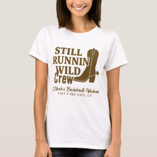Still Runnin Wild Country Western Bachelorette  T-Shirt