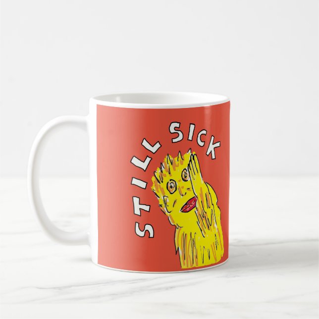 Still sick Chronic illness awareness dealing with Coffee Mug (Left)