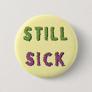 Still Sick Chronic illness hidden disability 6 Cm Round Badge