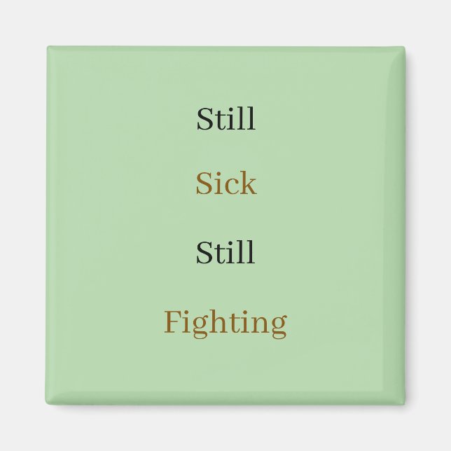 Still sick still fighting text magnet (Front)
