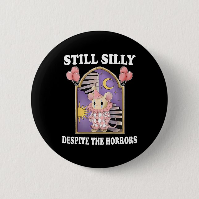 Still Silly Despite The Horrors  6 Cm Round Badge (Front)