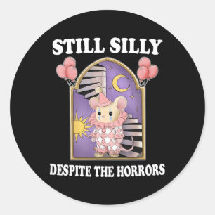 Still Silly Despite The Horrors Classic Round Sticker