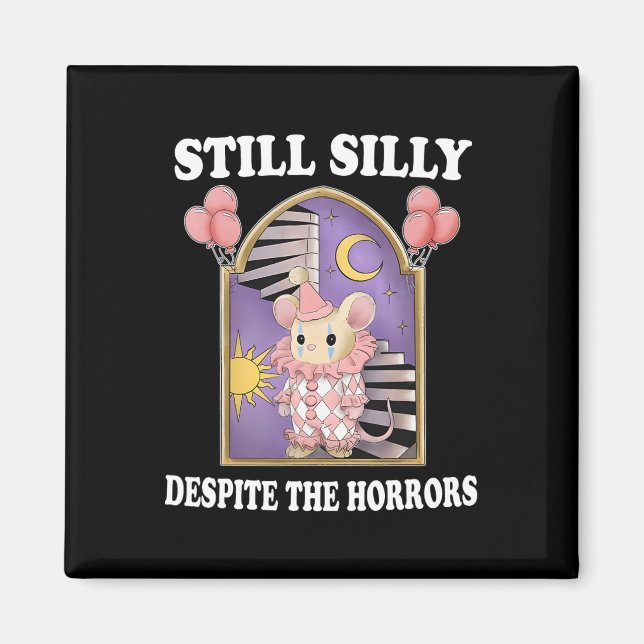 Still Silly Despite The Horrors  Magnet (Front)